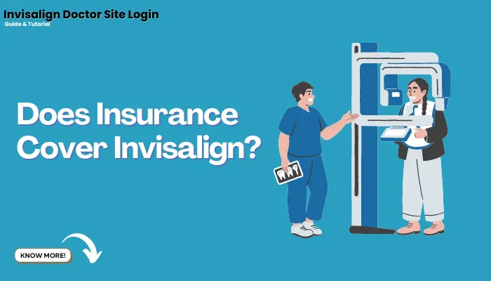 Does Insurance Cover Invisalign?