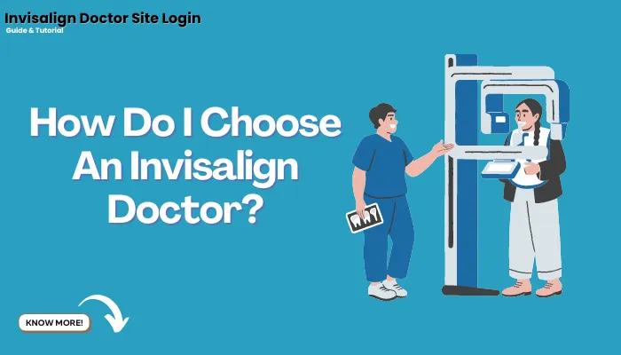 How to Choose the Right Invisalign Doctor?