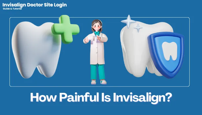 How Painful Is Invisalign?