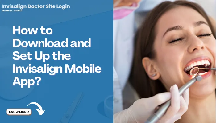 How to Download and Set Up the Invisalign Mobile App?