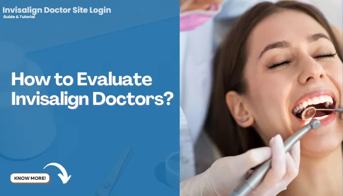 How to Evaluate Invisalign Doctors?