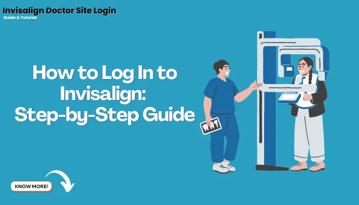 How to Log In to Invisalign: Step-by-Step Guide