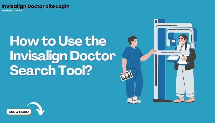 How to Use the Invisalign Doctor Search Tool?