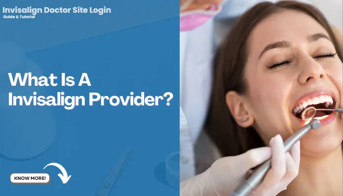 What Is A Invisalign Provider?