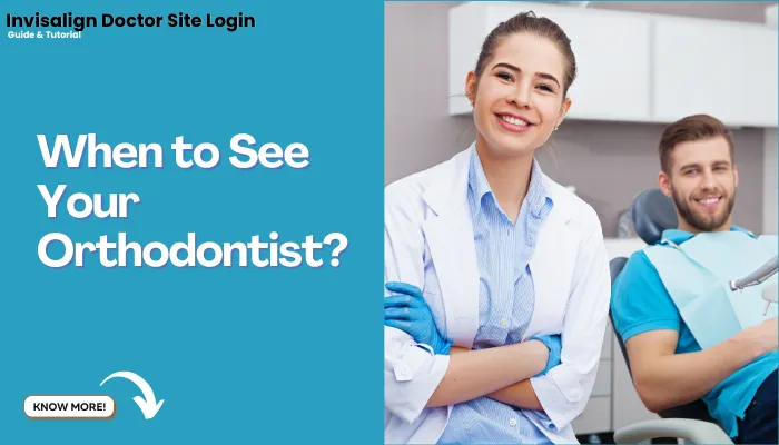 When to See Your Orthodontist?